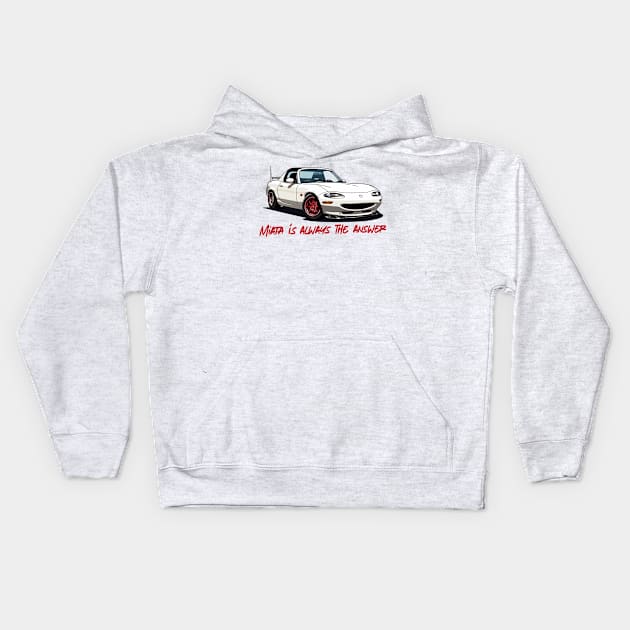 Miata Is Always The Answer Kids Hoodie by DankFutura